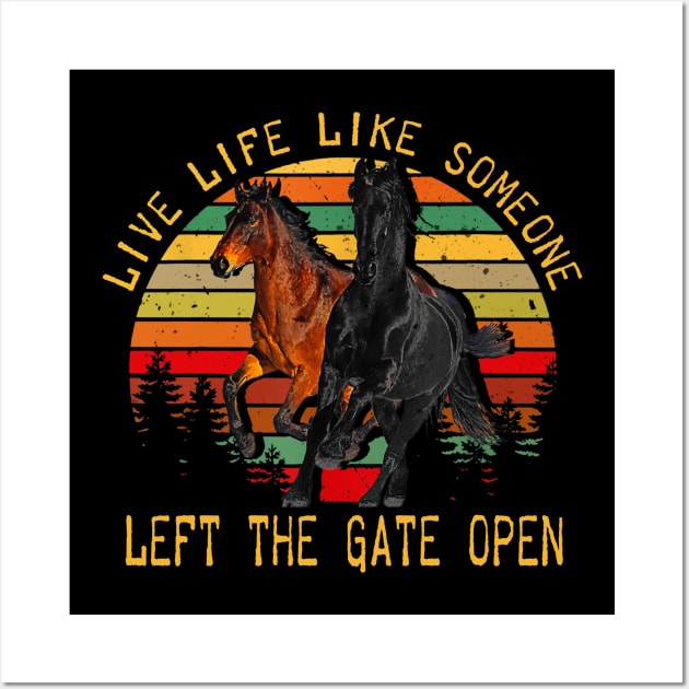 LIVE LIFE LIKE SOMEONE LEFT THE GATE OPEN Wall Art by BonnyNowak